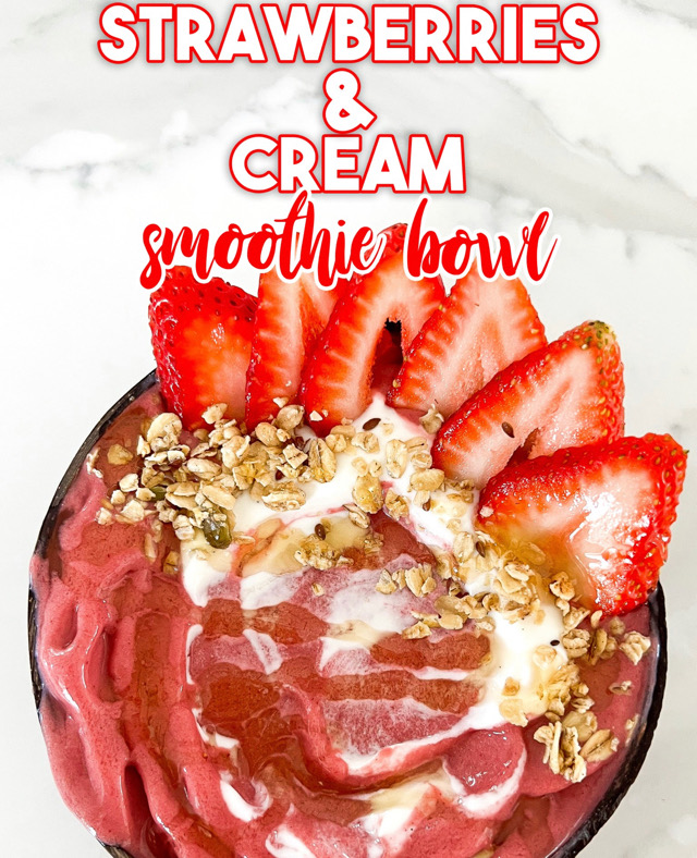 Strawberries & Cream smoothie bowl